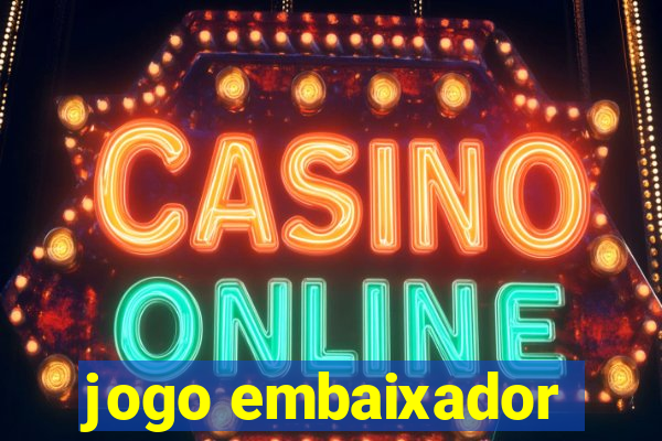 jogo embaixador